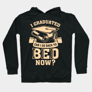 I Graduated Can I Go Back To Bed Now Hoodie